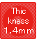 Thic kness 1.4mm